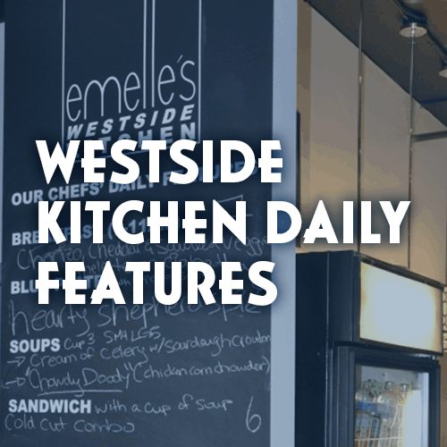 Westside Kitchen Daily Features